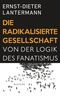 Die radikalisierte Gesellschaft Cover des Buches Die radikalisierte Gesellschaft (ISBN: 9783896675774)