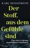 Der Stoff, aus dem Gefühle sind Cover des Buches Der Stoff, aus dem Gefühle sind (ISBN: 9783896676511)