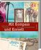 Mit Kompass und Korsett Cover des Buches Mit Kompass und Korsett (ISBN: 9783897164185)