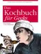 Das Kochbuch für Geeks Cover des Buches Das Kochbuch für Geeks (ISBN: 9783897214620)