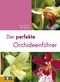 Der perfekte Orchideenführer Cover des Buches Der perfekte Orchideenführer (ISBN: 9783897362543)