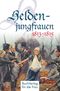 Heldenjungfrauen 1813-1815 Cover des Buches Heldenjungfrauen 1813-1815 (ISBN: 9783897984325)