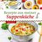 Rezepte aus meiner Suppenküche Cover des Buches Rezepte aus meiner Suppenküche (ISBN: 9783897986930)