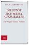Die Kunst sich selbst auszuhalten Cover des Buches Die Kunst sich selbst auszuhalten (ISBN: 9783898833882)