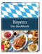 Bayern – Das Kochbuch Cover des Buches Bayern – Das Kochbuch (ISBN: 9783898839730)