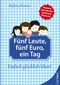 Fünf Leute, fünf Euro, ein Tag Cover des Buches Fünf Leute, fünf Euro, ein Tag (ISBN: 9783899017250)