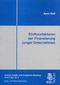 Einflussfaktoren der Finanzierung junger Unternehmen Cover des Buches Einflussfaktoren der Finanzierung junger Unternehmen (ISBN: 9783899366266)