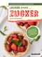 Lecker ohne ... Zucker Cover des Buches Lecker ohne ... Zucker (ISBN: 9783899938845)