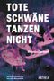 Tote Schwäne tanzen nicht Cover des Buches Tote Schwäne tanzen nicht (ISBN: 9783899984422)