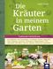 Die Kräuter in meinem Garten Cover des Buches Die Kräuter in meinem Garten (ISBN: 9783902134790)