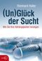 Unglück der Sucht Cover des Buches Unglück der Sucht (ISBN: 9783902404480)