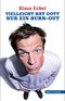 Vielleicht hat Gott nur ein Burn-out Cover des Buches Vielleicht hat Gott nur ein Burn-out (ISBN: 9783902900241)