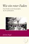 Wie ein roter Faden: Eine Familie in den Katastrophen des 20. Jahrhunderts Cover des Buches Wie ein roter Faden: Eine Familie in den Katastrophen des 20. Jahrhunderts (ISBN: 9783902968425)