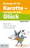 Schnapp dir die Karotte - schnapp dir dein Glück! Cover des Buches Schnapp dir die Karotte - schnapp dir dein Glück! (ISBN: 9783903090583)