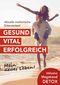 Gesund. Vital. Erfolgreich. Cover des Buches Gesund. Vital. Erfolgreich. (ISBN: 9783903183001)