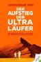 Der Aufstieg der Ultra-Läufer Cover des Buches Der Aufstieg der Ultra-Läufer (ISBN: 9783903183186)