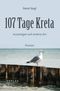 107 Tage Kreta Cover des Buches 107 Tage Kreta (ISBN: 9783903370098)