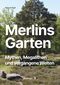 Merlins Garten Cover des Buches Merlins Garten (ISBN: 9783907246979)