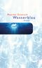 Wasserblau Cover des Buches Wasserblau (ISBN: 9783908777588)