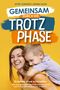 Gemeinsam durch die Trotzphase Cover des Buches Gemeinsam durch die Trotzphase (ISBN: 9783910385153)