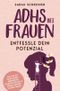 ADHS bei Frauen: Entfessle dein Potenzial - Ein Weg zu mehr Selbsterkenntnis, Selbstakzeptanz und deinem authentischen Selbst Cover des Buches ADHS bei Frauen: Entfessle dein Potenzial - Ein Weg zu mehr Selbsterkenntnis, Selbstakzeptanz und deinem authentischen Selbst (ISBN: 9783910952003)