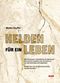 Helden für ein Leben Cover des Buches Helden für ein Leben (ISBN: 9783924391591)