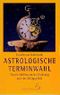 Astrologische Terminwahl Cover des Buches Astrologische Terminwahl (ISBN: 9783925100307)