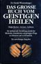 Das Grosse Buch vom Geistigen Heilen Cover des Buches Das Grosse Buch vom Geistigen Heilen (ISBN: 9783930147113)