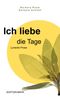 Ich liebe die Tage Cover des Buches Ich liebe die Tage (ISBN: 9783930758876)