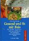Gesund und fit mit Reis Cover des Buches Gesund und fit mit Reis (ISBN: 9783932131882)