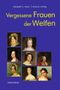 Vergessene Frauen der Welfen Cover des Buches Vergessene Frauen der Welfen (ISBN: 9783932313301)