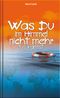 Was du im Himmel nicht mehr tun kannst Cover des Buches Was du im Himmel nicht mehr tun kannst (ISBN: 9783935955768)