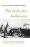 Die Seele des Indianers: Ein Siouxindianer berichtet über Glauben und Sitten seines Volkes Cover des Buches Die Seele des Indianers: Ein Siouxindianer berichtet über Glauben und Sitten seines Volkes (ISBN: 9783937656106)