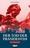 Der Tod der Präsidentin Cover des Buches Der Tod der Präsidentin (ISBN: 9783938097519)