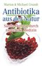 Antibiotika aus der Natur Cover des Buches Antibiotika aus der Natur (ISBN: 9783938516928)