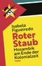 Roter Staub. Mosambik am Ende der Kolonialzeit Cover des Buches Roter Staub. Mosambik am Ende der Kolonialzeit (ISBN: 9783938803943)