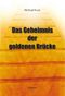 Das Geheimnis der goldenen Brücke Cover des Buches Das Geheimnis der goldenen Brücke (ISBN: 9783939478317)