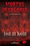 Mortus in Colonia - Tod in Köln Cover des Buches Mortus in Colonia - Tod in Köln (ISBN: 9783939540427)