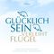 Glücklich sein verleiht Flügel Cover des Buches Glücklich sein verleiht Flügel (ISBN: 9783941633674)