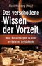 Das verschollene Wissen der Vorzeit Cover des Buches Das verschollene Wissen der Vorzeit (ISBN: 9783942016834)