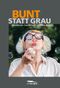 BUNT statt GRAU Cover des Buches BUNT statt GRAU (ISBN: 9783942728256)
