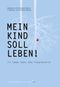 Mein Kind soll leben Cover des Buches Mein Kind soll leben (ISBN: 9783943596311)