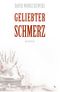 Geliebter Schmerz Cover des Buches Geliebter Schmerz (ISBN: 9783943876703)