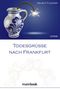 Todesgrüße nach Frankfurt Cover des Buches Todesgrüße nach Frankfurt (ISBN: 9783944124896)