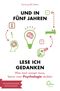 Und in fünf Jahren lese ich Gedanken Cover des Buches Und in fünf Jahren lese ich Gedanken (ISBN: 9783944296142)