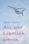 Als wir Libellen waren Cover des Buches Als wir Libellen waren