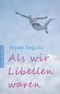 Als wir Libellen waren Cover des Buches Als wir Libellen waren (ISBN: 9783944359182)