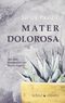 Mater Dolorosa Cover des Buches Mater Dolorosa (ISBN: 9783944359816)