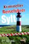 Krimineller Reiseführer Sylt Cover des Buches Krimineller Reiseführer Sylt (ISBN: 9783944399010)