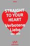 Straight to your heart: Verbotene Liebe. 1995-2015 Cover des Buches Straight to your heart: Verbotene Liebe. 1995-2015